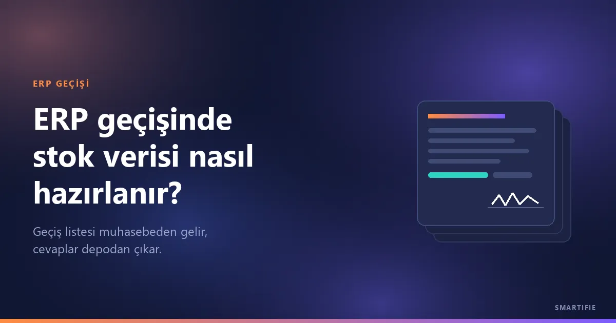 ERP Geçişinde Stok Verisi Nasıl Hazırlanır?