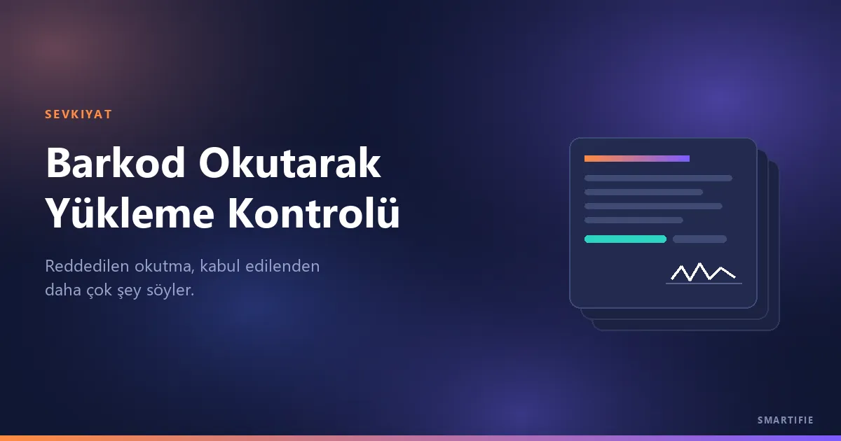 Barkod Okutarak Yükleme Kontrolü Nasıl Yapılır?