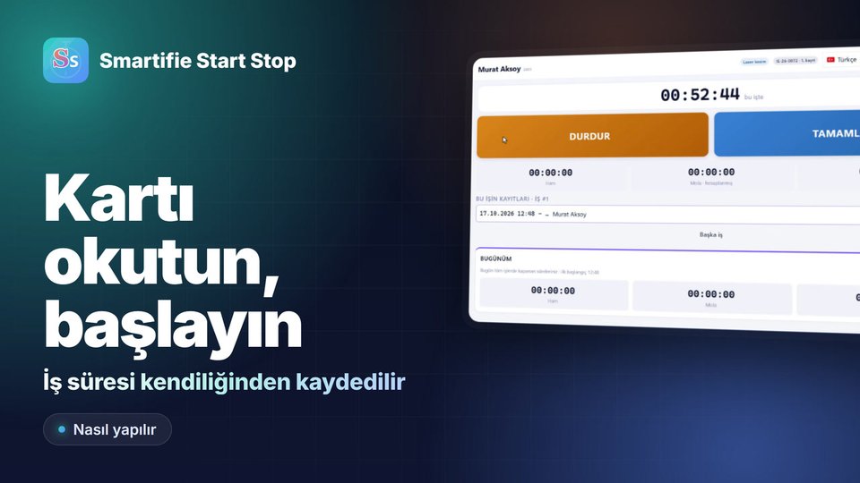 Üretim Süre Takibi: Kartı Okutun, İşe Başlayın | Smartifie Start Stop